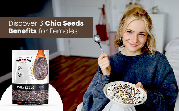 6 Chia Seeds Benefits for Females